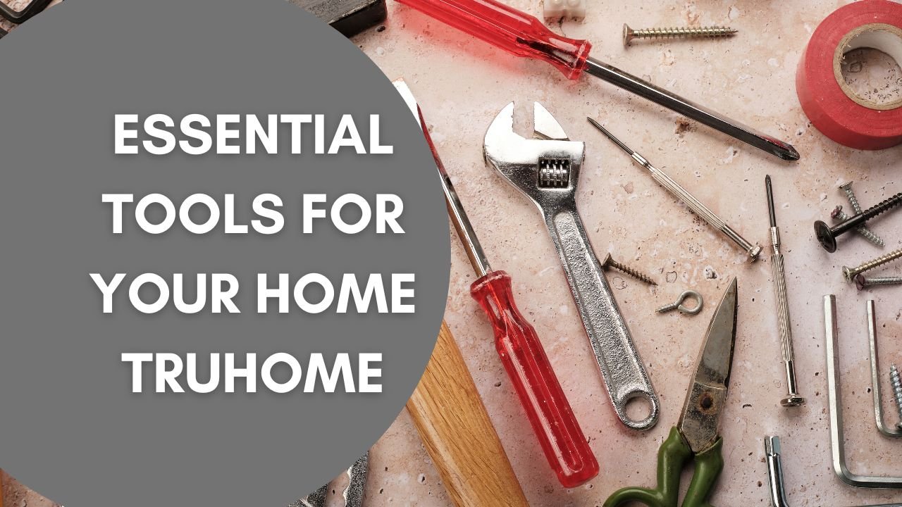 essential tools for your home truhome