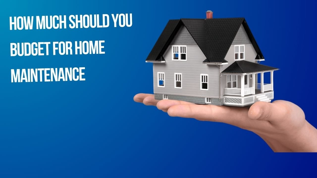 how much should you budget for home maintenance