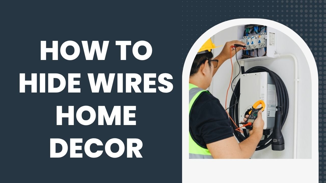 how to hide wires home decor