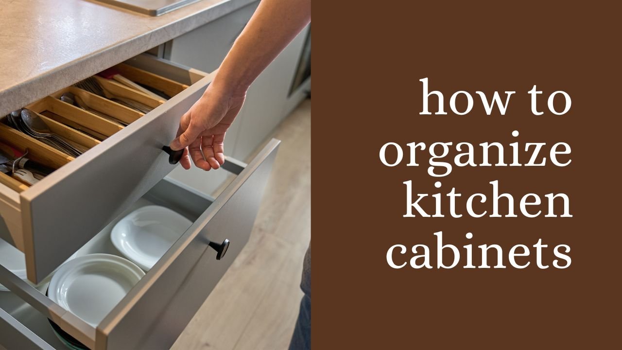 how to organize kitchen cabinets