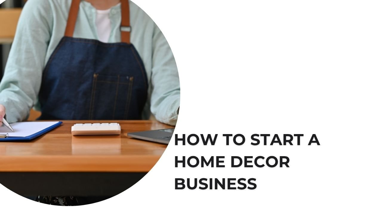 how to start a home decor business