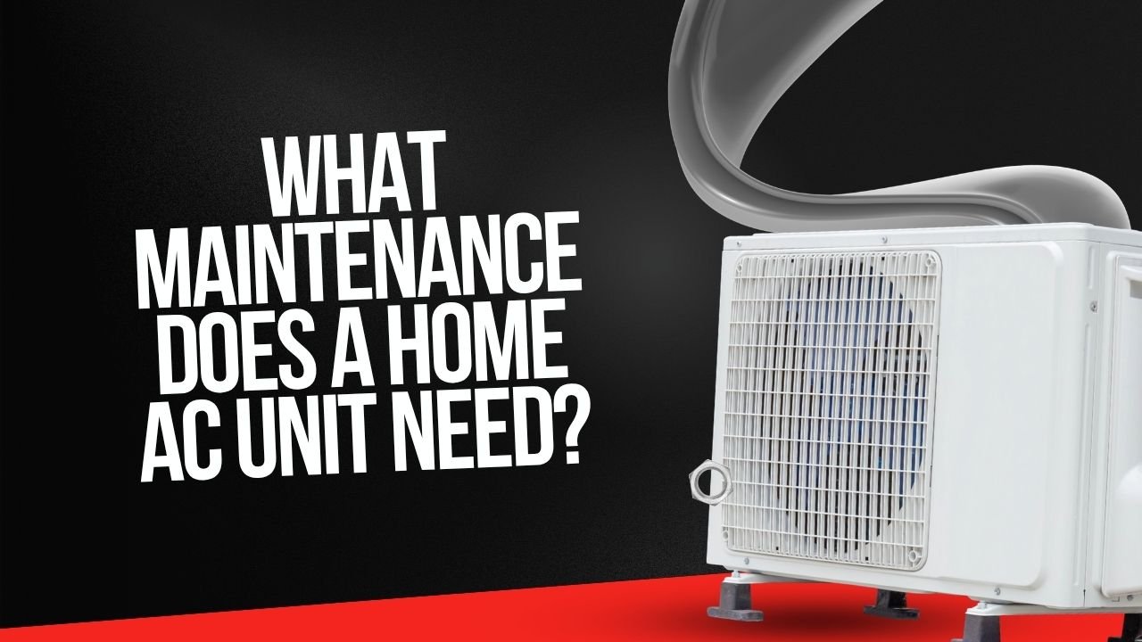 what maintenance does a home ac unit need?